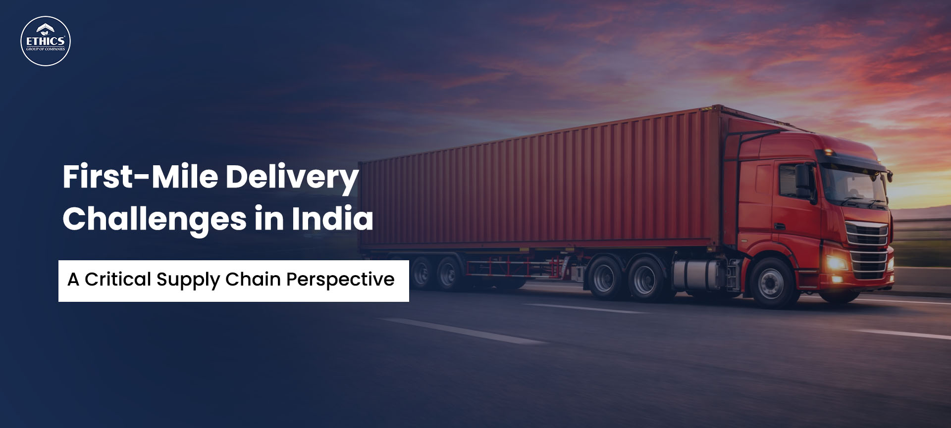 First-mile delivery logistics challenges in India supply chain transportation and warehouse operations