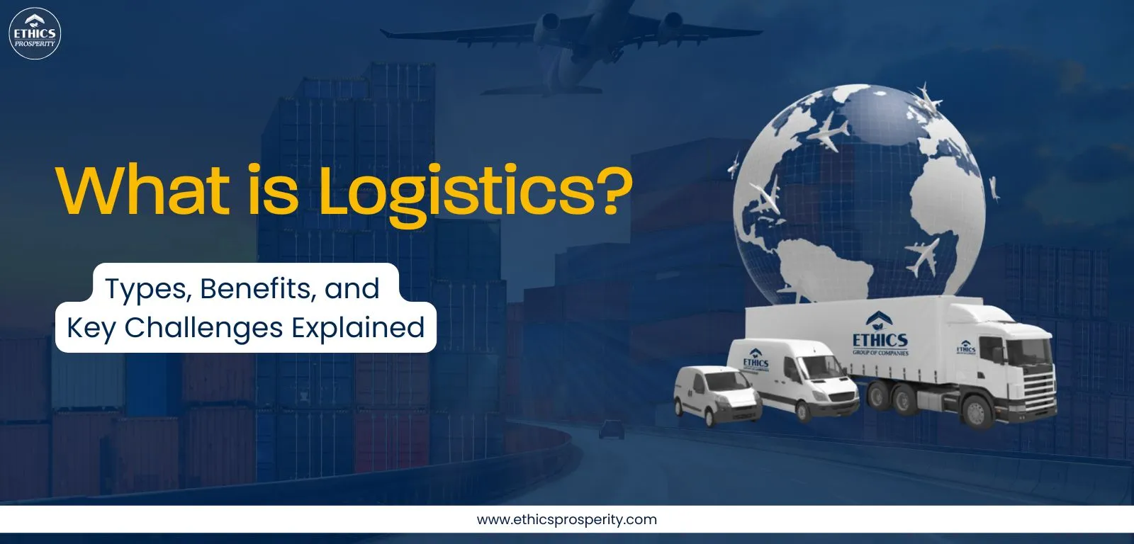 What is logistics – explanation of types, benefits, and key challenges in modern supply chain management