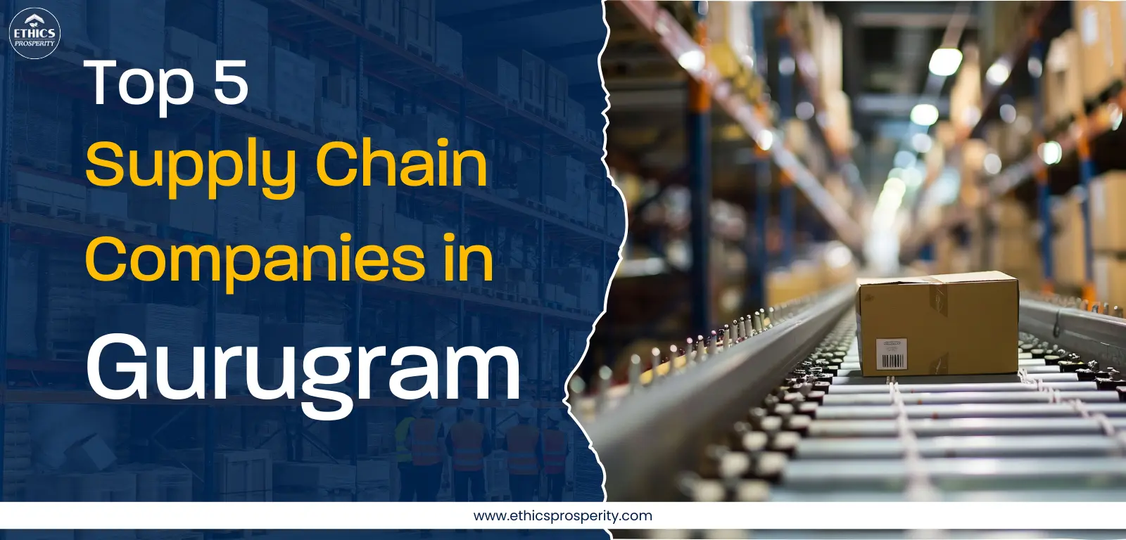 Top Supply Chain Companies in Gurugram Offering End-to-End Supply Chain Management, Smart Warehousing, and Last-Mile Delivery