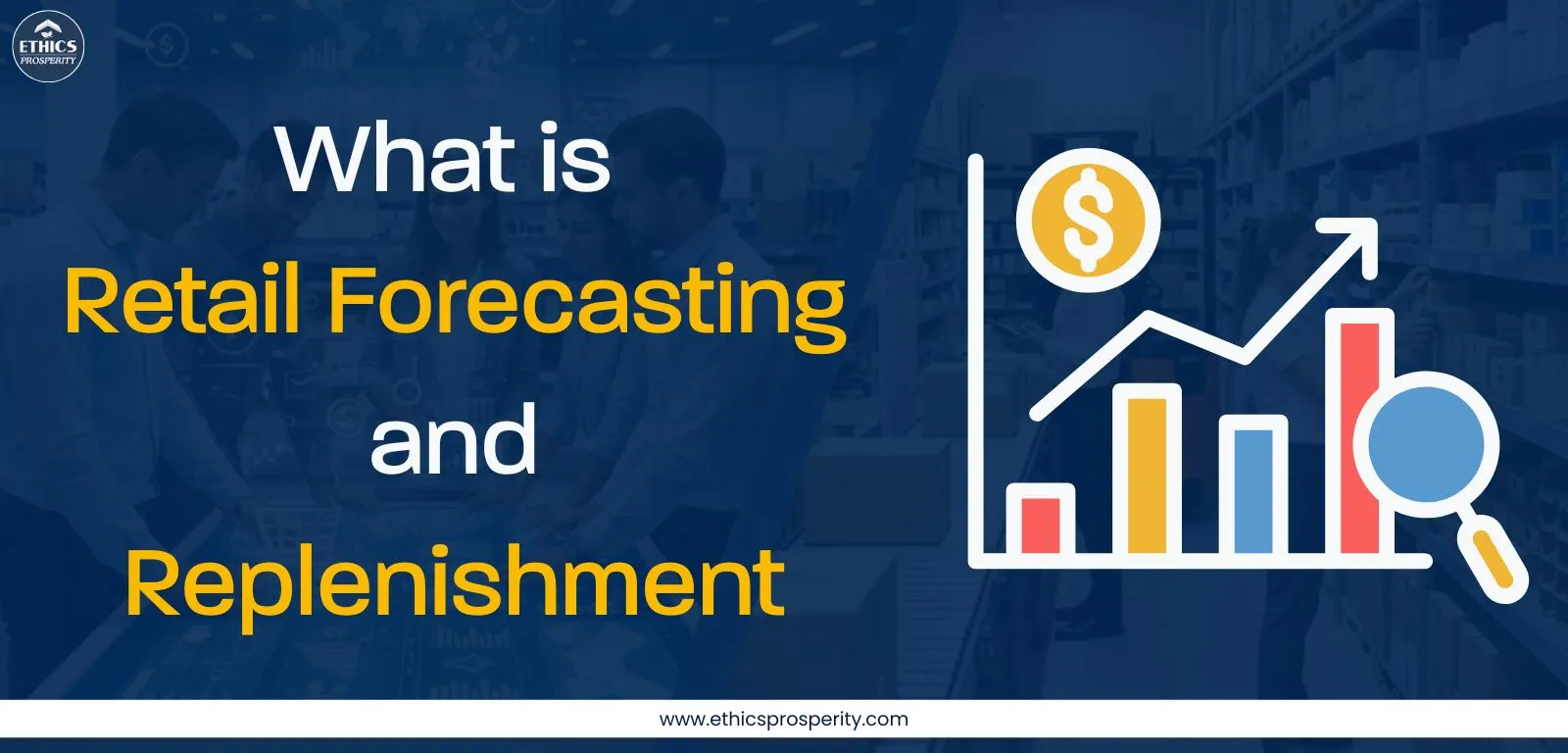 Retail forecasting and replenishment process to optimize inventory, improve demand planning, and enhance retail supply chain efficiency
