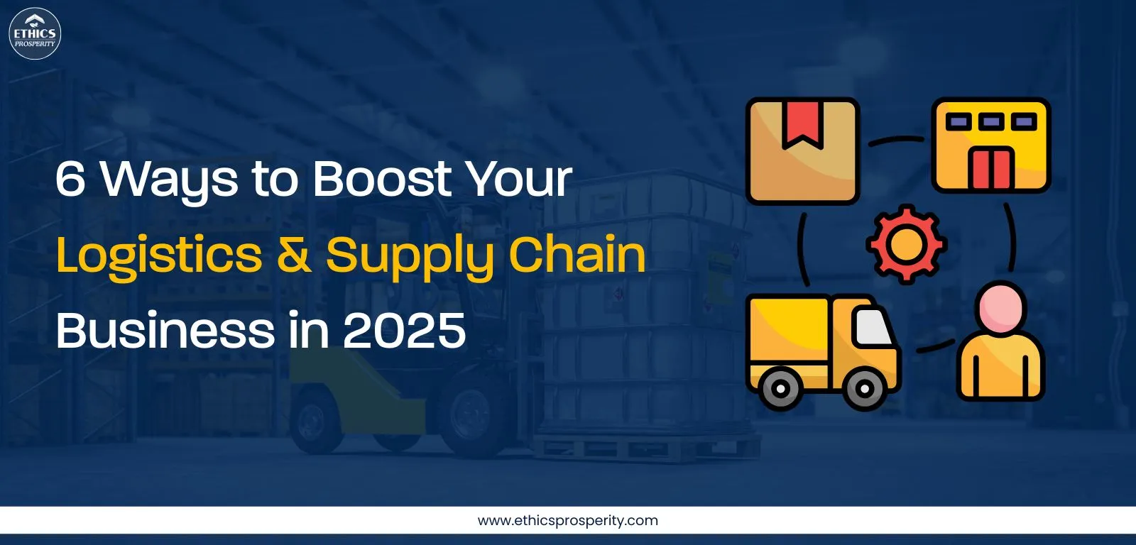 Proven strategies to boost logistics and supply chain business growth in 2025 with advanced technology, automation, and end-to-end optimization.