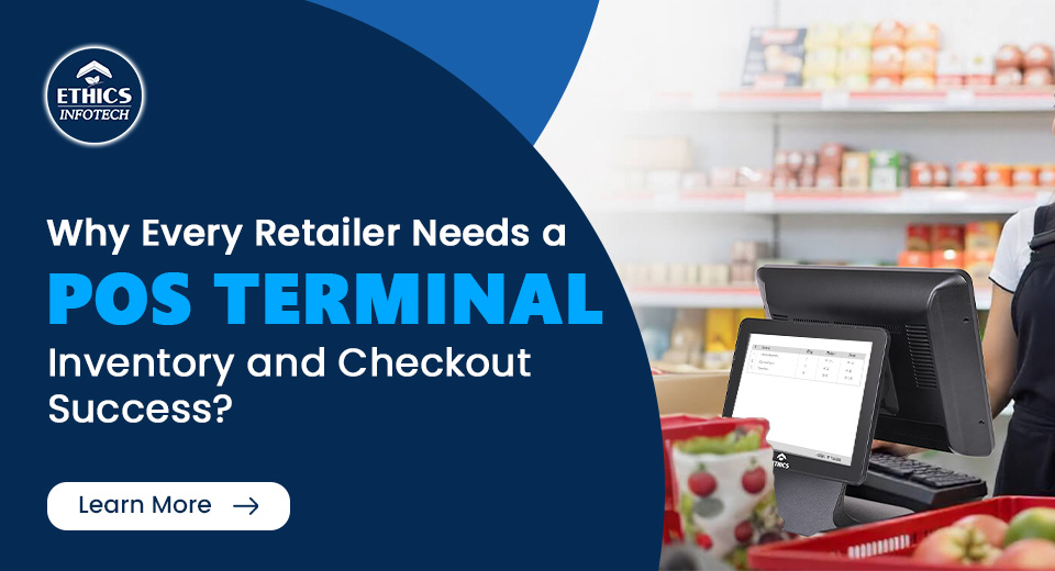 Why Every Retailer Needs a Reliable POS Terminal for Inventory and Checkout Success?