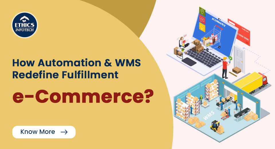 How Automation and Warehouse Management Systems Redefine Fulfillment E-commerce?