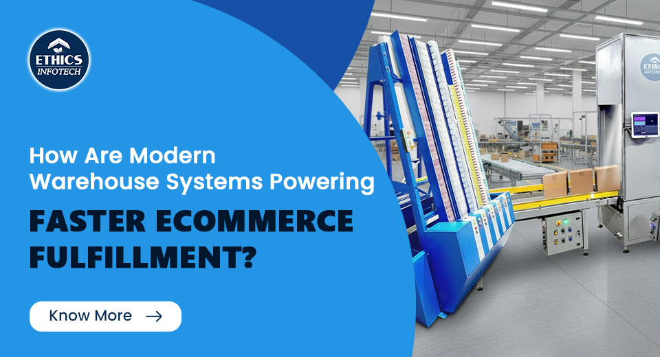 How Are Modern Warehouse Systems Powering Faster eCommerce Fulfillment?